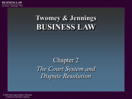 BUSINESS LAW Twomey &amp; Jennings Chapter 2 The Court System and