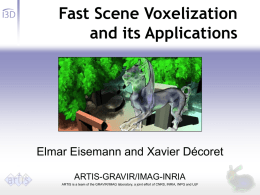 Fast Scene Voxelization and its Applications Elmar Eisemann and Xavier Décoret i3D