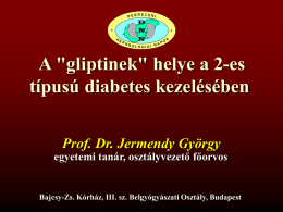 A &#34;gliptinek&#34; helye a 2-es típusú diabetes kezelésében Prof. Dr. Jermendy György