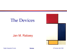 The Devices Jan M. Rabaey Digital Integrated Circuits © Prentice Hall 1995