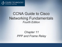 CCNA Guide to Cisco Networking Fundamentals Chapter 11 PPP and Frame Relay