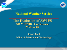 The Evolution of AWIPS National Weather Service SR MIC/HIC Conference 27 June 07