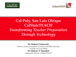 Cal Poly, San Luis Obispo CalStateTEACH Transforming Teacher Preparation Through Technology
