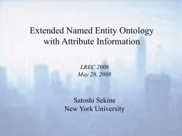 Extended Named Entity Ontology with Attribute Information Satoshi Sekine New York University