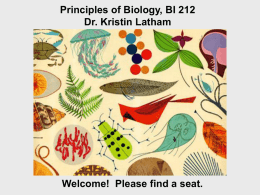 Principles of Biology, BI 212 Dr. Kristin Latham