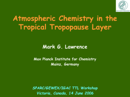 Atmospheric Chemistry in the Tropical Tropopause Layer Mark G. Lawrence