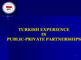 TURKISH EXPERIENCE IN PUBLIC-PRIVATE PARTNERSHIPS 1