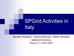 SPGrid Activities in Italy Daniele Andreotti - Enrica Antonioli - Paolo Veronesi