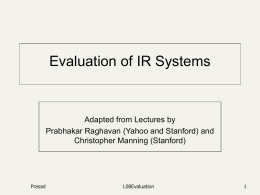 Evaluation of IR Systems Adapted from Lectures by Christopher Manning (Stanford)