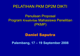 PELATIHAN PKM DP2M DIKTI Daniel Saputra Penulisan Proposal Program