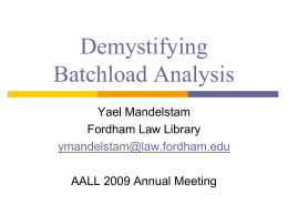 Demystifying Batchload Analysis Yael Mandelstam Fordham Law Library