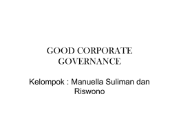 GOOD CORPORATE GOVERNANCE Kelompok : Manuella Suliman dan Riswono