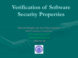 Verification of  Software Security Properties Shahyad Sharghi and Amir Masoumzadeh 1384/04/26