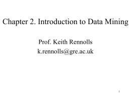 Chapter 2. Introduction to Data Mining Prof. Keith Rennolls  1