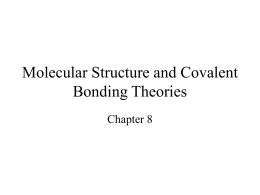 Molecular Structure and Covalent Bonding Theories Chapter 8