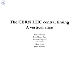 The CERN LHC central timing A vertical slice Pablo Alvarez Jean-Claude Bau