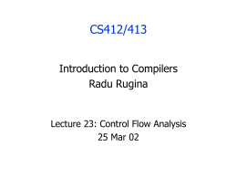 CS412/413 Introduction to Compilers Radu Rugina Lecture 23: Control Flow Analysis