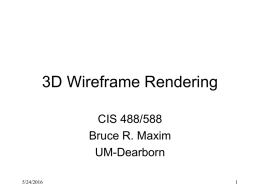 3D Wireframe Rendering CIS 488/588 Bruce R. Maxim UM-Dearborn