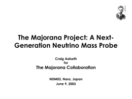 The Majorana Project: A Next- Generation Neutrino Mass Probe The Majorana Collaboration