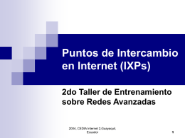 Puntos de Intercambio en Internet (IXPs) 2do Taller de Entrenamiento sobre Redes Avanzadas