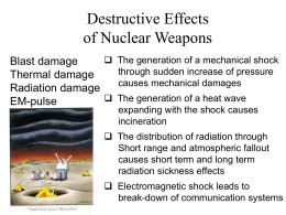 Destructive Effects of Nuclear Weapons Blast damage Thermal damage