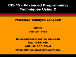 CIS 15 - Advanced Programming Techniques Using C Professor Yedidyah Langsam