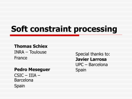 Soft constraint processing Thomas Schiex Javier Larrosa Pedro Meseguer
