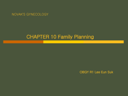 CHAPTER 10 Family Planning ’S GYNECOLOGY NOVAK OBGY R1 Lee Eun Suk
