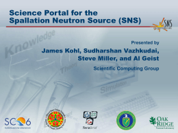 Science Portal for the Spallation Neutron Source (SNS) James Kohl, Sudharshan Vazhkudai,