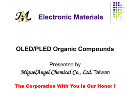 Electronic Materials MiguelAngel Chemical Co., Ltd. OLED/PLED Organic Compounds Presented by