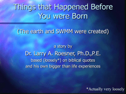 Things that Happened Before You were Born Dr. Larry A. Roesner, Ph.D.,P.E.
