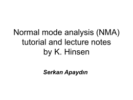 Normal mode analysis (NMA) tutorial and lecture notes by K. Hinsen Serkan Apaydın