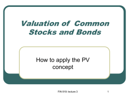 Valuation of  Common Stocks and Bonds How to apply the PV concept