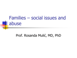 Families – social issues and abuse Prof. Rosanda Mulić, MD, PhD