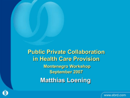 Matthias Loening Public Private Collaboration in Health Care Provision Montenegro Workshop