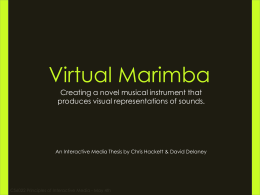Virtual Marimba Creating a novel musical instrument that
