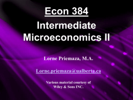 Econ 384 Intermediate Microeconomics II Lorne Priemaza, M.A.