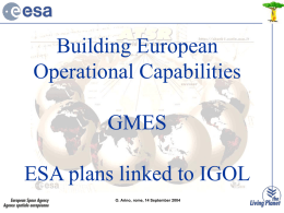 Building European Operational Capabilities GMES ESA plans linked to IGOL