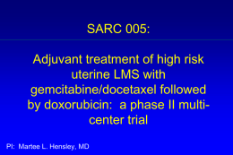 SARC 005: Adjuvant treatment of high risk uterine LMS with gemcitabine/docetaxel followed
