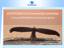 INTERTANKO’s Environmental Committee Driving INTERTANKO’s Environmental Agenda Tim Wilkins Environmental Manager