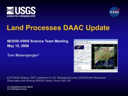 Land Processes DAAC Update MODIS-VIIRS Science Team Meeting May 15, 2008 Tom Maiersperger