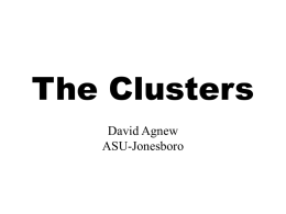 The Clusters David Agnew ASU-Jonesboro