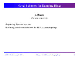 Novel Schemes for Damping Rings J. Rogers Cornell University • Improving dynamic aperture