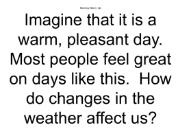 Imagine that it is a warm, pleasant day. Most people feel great