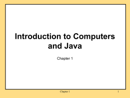 Introduction to Computers and Java Chapter 1 1