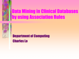 Data Mining in Clinical Databases by using Association Rules Department of Computing