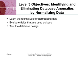Level 3 Objectives: Identifying and Eliminating Database Anomalies by Normalizing Data •