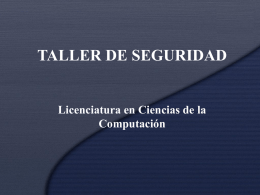 TALLER DE SEGURIDAD Licenciatura en Ciencias de la Computación