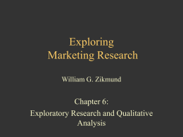 Exploring Marketing Research Chapter 6: Exploratory Research and Qualitative