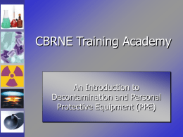 CBRNE Training Academy An Introduction to Decontamination and Personal Protective Equipment (PPE)